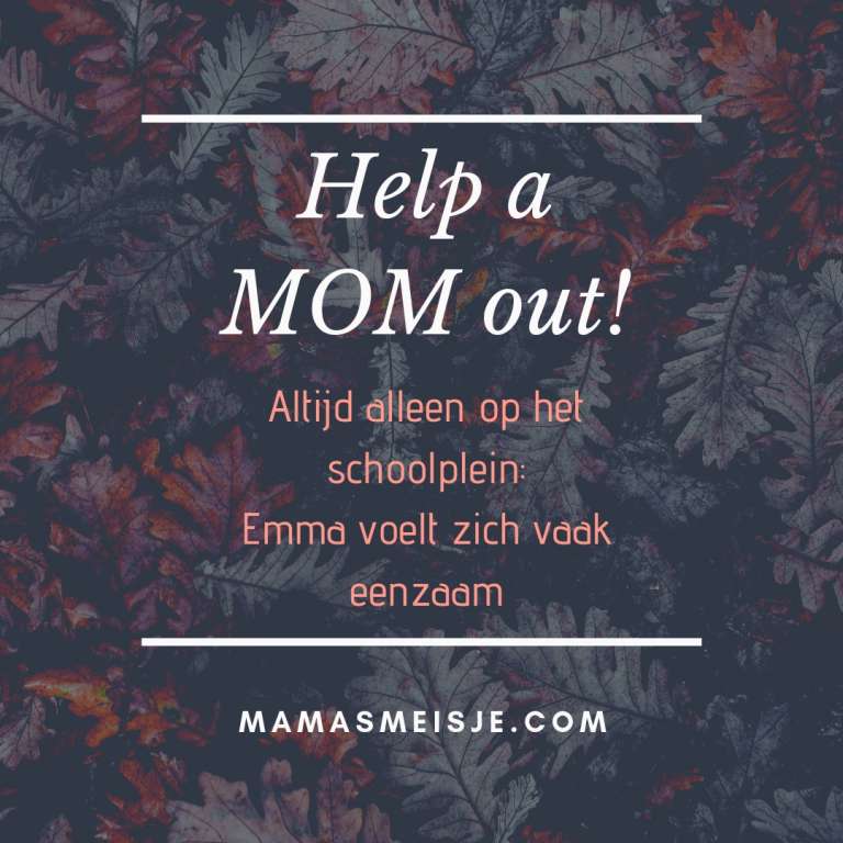 Verwonderlijk Help a MOM out! | Emma voelt zich vaak eenzaam - Mama's Meisje NV-22
